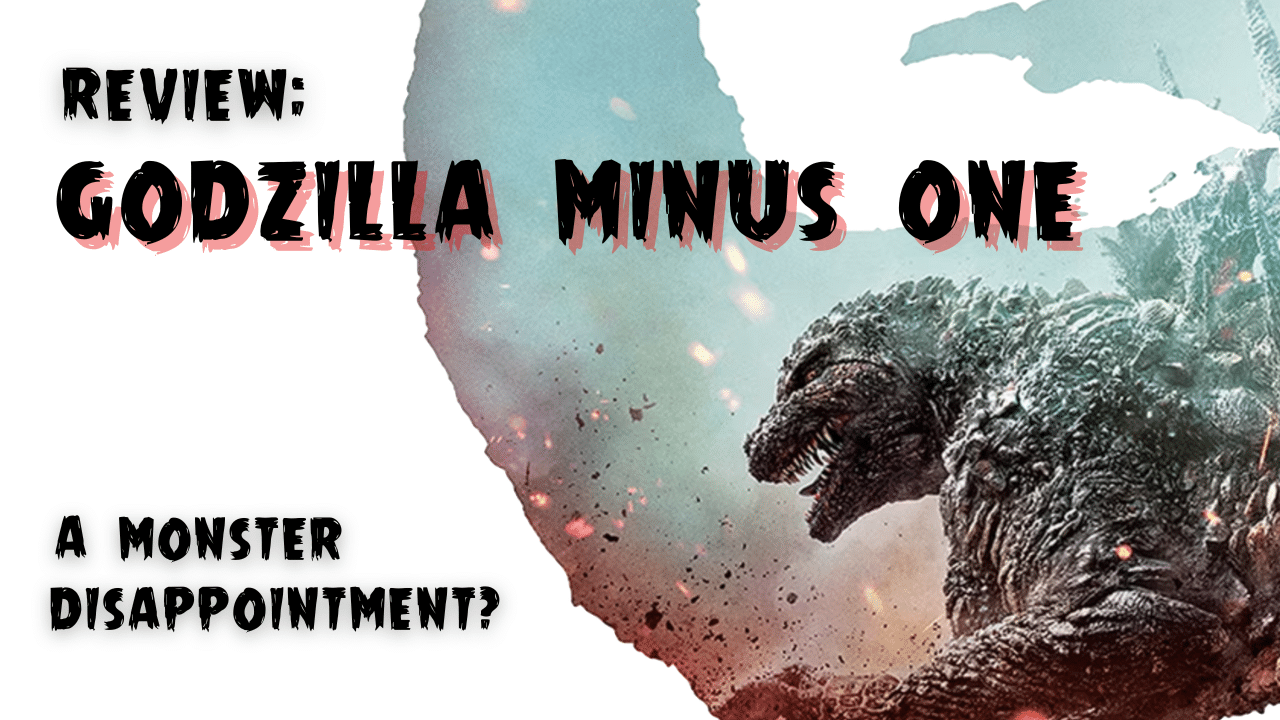 Text reads "Review: Godzilla Minus One - a Monster Dissapointment?" Features the CG Godzilla from the Japanese poster from the movie in question.